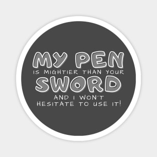 My pen is mightier than your sword (dark) writer Magnet